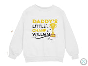 a white sweatshirt with the words daddy's little champ william on it