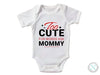 a white bodysuit with the words too cute for words ask mommy